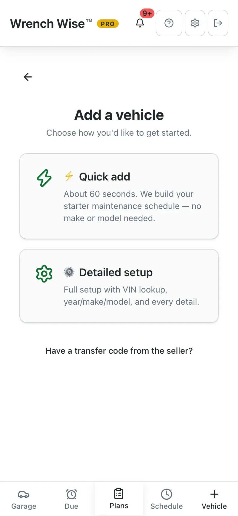 Wrench Wise™ app: Quick add: about 60 seconds, no make or model needed.